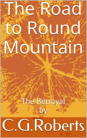 [The Road to Round Mountain 01] • The Betrayal By